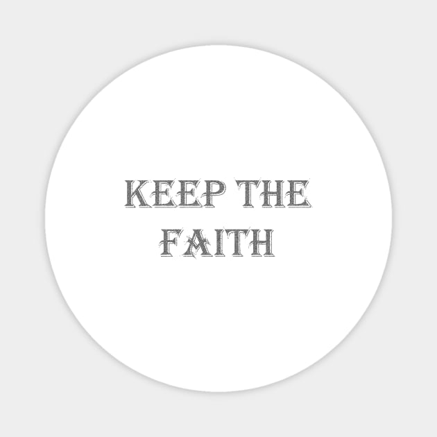 CHRISTIANITY: KEEP THE FAITH Magnet by OssiesArt